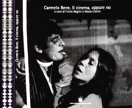 Copertina del volume "Carmelo Bene. Il cinema, oppure no" a cura di Fulvio Baglivi e Maria Coletti (CSC 2012))