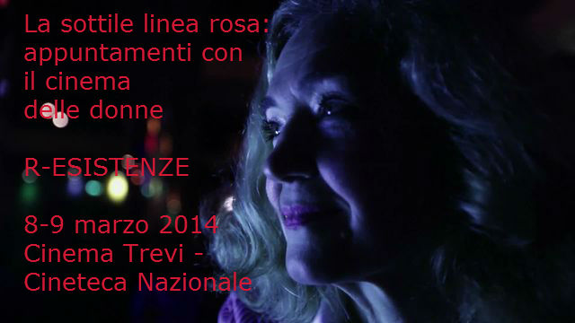 Locandina della giornata al cinema Trevi "La sottile linea rosa: appuntamenti con il cinema delle donne. R-ESISTENZE"