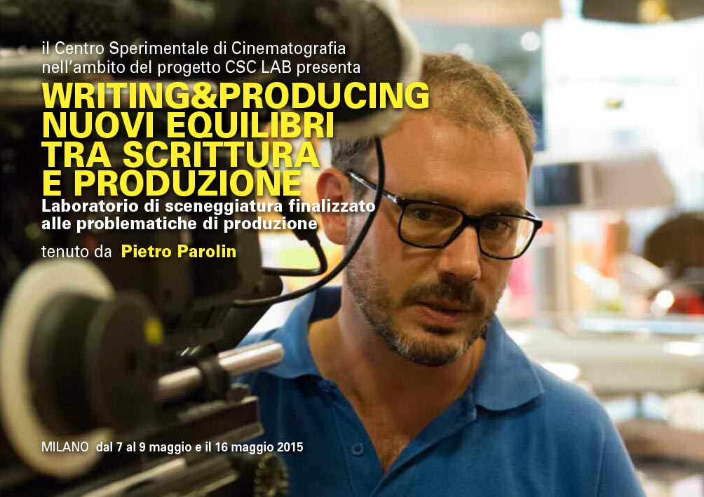 Laboratorio " WRITING & PRODUCING NUOVI EQUILIBRI TRA SCRITTURA E PRODUZIONE" con Piaetro Parolin al Centro Sperimentale di Cinematografia di Milano