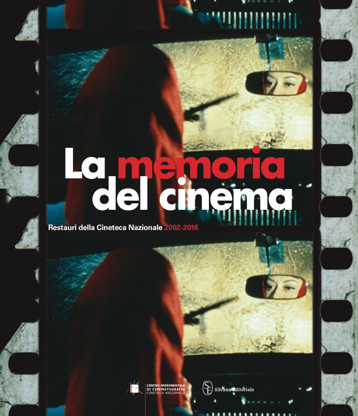 La copertina del volume curato da Sergio Toffetti "La memoria del cinema. Restauri della Cineteca Nazionale 2002-2016"