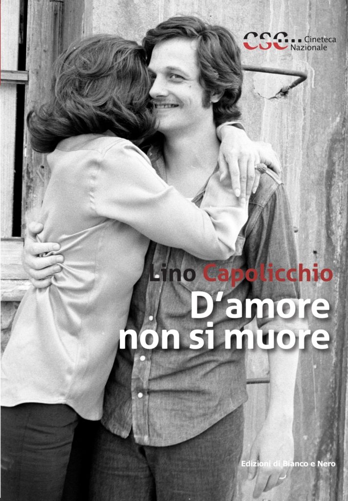 Lino Capolicchio, D’amore non si muore, Fondazione Centro Sperimentale di Cinematografia, Rubbettino, Roma . Soveria Mannelli, 2019